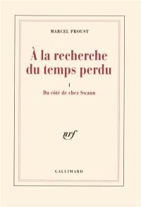 A la recherche du temps perdu. Vol. 1. Du côté de chez Swann