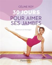 30 jours pour aimer ses jambes : exercices & massages