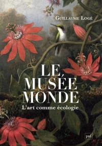 Le musée monde : l'art comme écologie