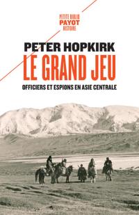 Le grand jeu : officiers et espions en Asie centrale