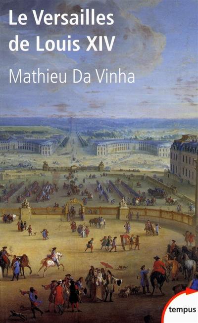 Le Versailles de Louis XIV : le fonctionnement d'une résidence royale au XVIIe siècle