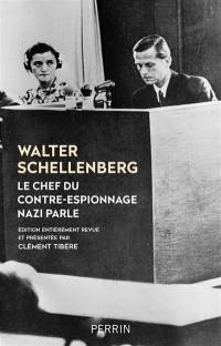 Le chef du contre-espionnage nazi parle : 1933-1945