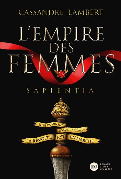 L'empire des femmes. Vol. 1. Sapientia