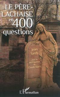 Le Père-Lachaise en 400 questions