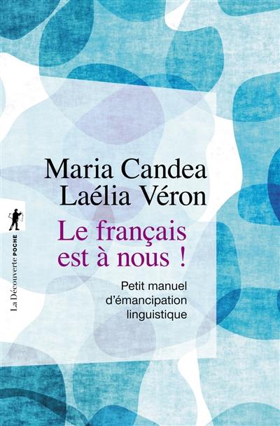 Le français est à nous ! : petit manuel d'émancipation linguistique