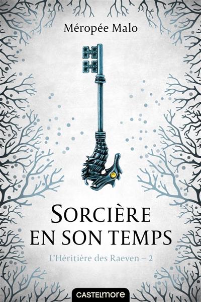 L'héritière des Raeven. Vol. 2. Sorcière en son temps