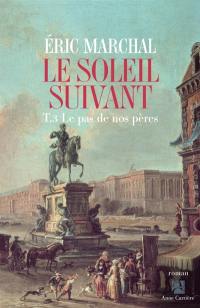 Le soleil suivant. Vol. 3. Le pas de nos pères