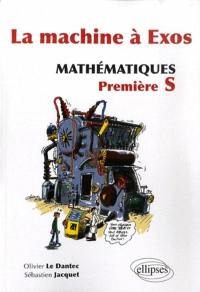 La machine à exos : mathématiques, première S