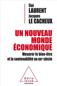 Un nouveau monde économique : mesurer le bien-être et la soutenabilité au XXIe siècle