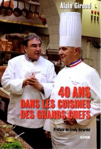 40 ans dans les cuisines des grands chefs : stages, découvertes, rencontres, témoignages, joies, colères, la vie passionnante d'un chroniqueur gastronomique