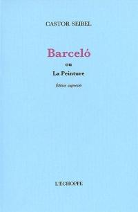 Barcelo : la peinture