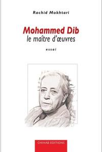 Mohammed Dib : le maître d'oeuvres : essai