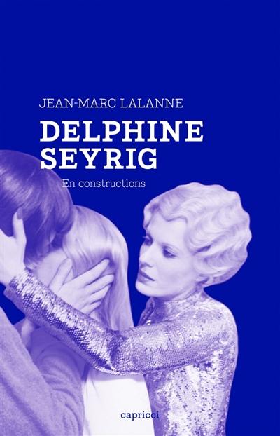 Delphine Seyrig : en constructions