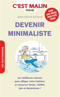 Devenir minimaliste : les meilleures astuces pour alléger votre intérieur et retrouver forme, vitalité, joie et dynamisme