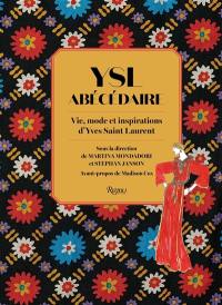 YSL abécédaire : vie, mode et inspirations d'Yves Saint Laurent