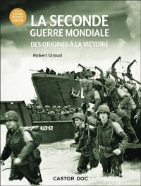 La Seconde Guerre mondiale : des origines à la victoire