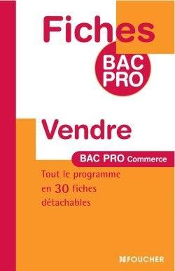 Vendre, bac pro commerce : tout le programme en 30 fiches détachables