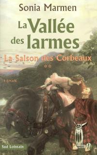 La vallée des larmes. Vol. 2. La saison des corbeaux