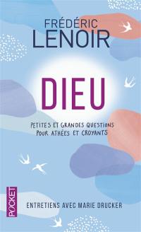 Dieu : petites et grandes questions pour athées et croyants