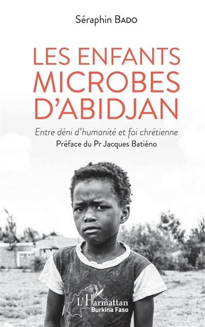 Les enfants microbes d'Abidjan : entre déni d'humanité et foi chrétienne