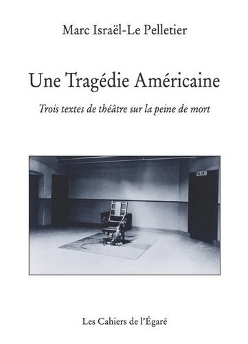 Une tragédie américaine : trois textes de théâtre sur la peine de mort