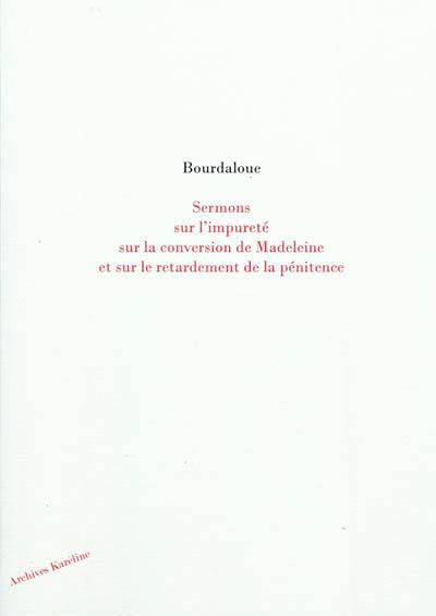 Sermons sur l'impureté, sur la conversion de Madeleine et sur le retardement de la pénitence