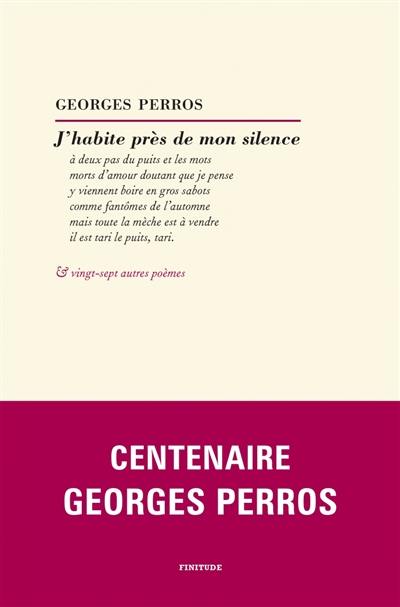 J'habite près de mon silence : & vingt-sept autres poèmes