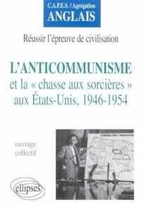 L'anticommunisme et la chasse aux sorcières aux Etats-Unis, 1946-1954 : CAPES, agrégation anglais : réussir l'épreuve de civilisation