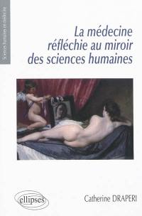 La médecine réfléchie au miroir des sciences humaines