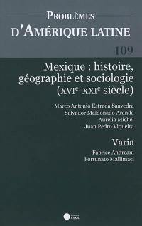 Problèmes d'Amérique latine, n° 109. Mexique : histoire, géographie et sociologie : XVIe-XXIe siècle