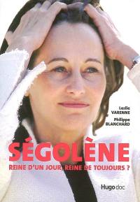 Ségolène : reine d'un jour, reine de toujours ?