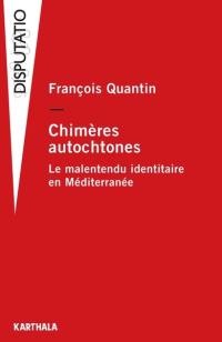 Chimères autochtones : le malentendu identitaire en Méditerranée