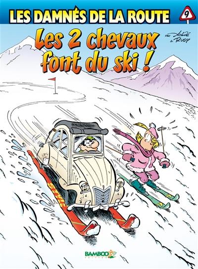 Les damnés de la route. Vol. 9. Les 2 chevaux font du ski !