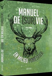 Manuel de (sur)vie en milieu forestier