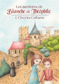 Les aventures de Blanche et Théophile. Vol. 1. Chez les cathares