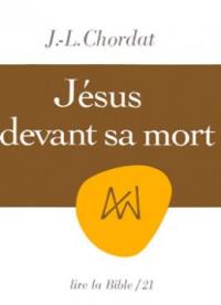 Jésus devant sa mort : dans l'Evangile de Marc