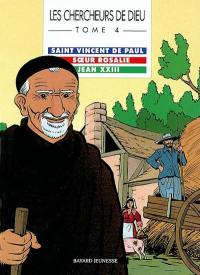 Les chercheurs de Dieu. Vol. 4. Saint Vincent de Paul. Soeur Rosalie. Jean XXIII