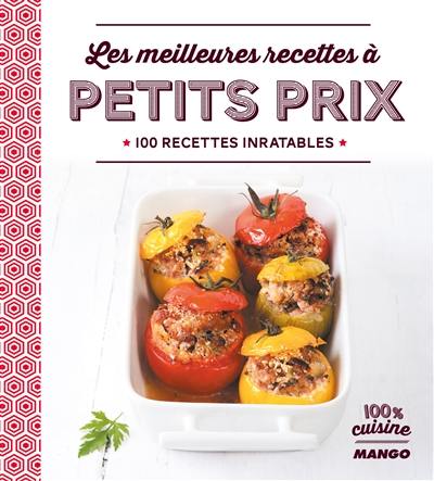 Les meilleurs recettes à petit prix : 100 recettes inratables