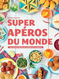 Super apéros du monde : des recettes hautes en couleurs et en saveurs