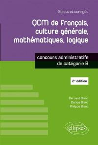 QCM de français, culture générale, mathématiques, logique : concours de catégorie B : sujets et corrigés