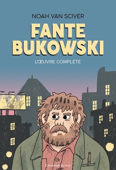 Fante Bukowski : l'oeuvre complète