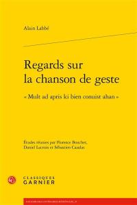 Regards sur la chanson de geste : mult ad apris ki bien conuist ahan