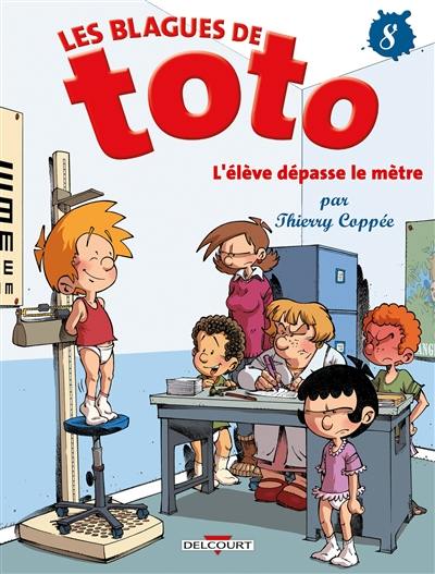 Les blagues de Toto. Vol. 8. L'élève dépasse le mètre