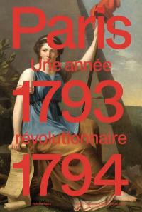 Paris 1793-1794 : une année révolutionnaire