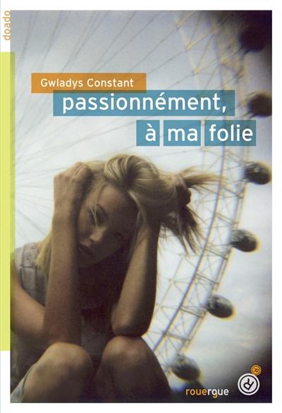 Passionnément, à ma folie