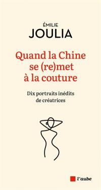 Quand la Chine se (re)met à la couture : dix portraits inédits de créatrices