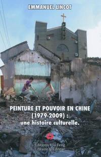 Peinture et pouvoir en Chine (1979-2009) : une histoire culturelle