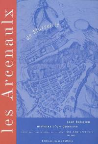 Les Arcenaulx de Marseille : l'historique d'un quartier