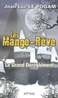 Les Mange-rêve. Vol. 1. Le grand dérèglement