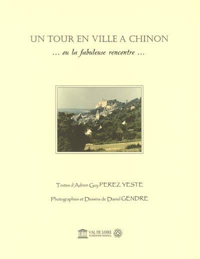 Un tour en ville à Chinon... ou La fabuleuse rencontre...